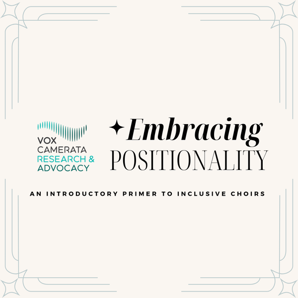 Embracing Positionality: An Introductory Primer to Inclusive Choirs