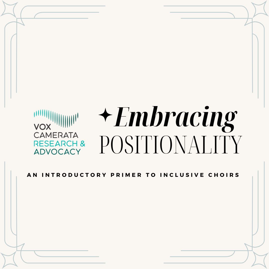 Embracing Positionality: An Introductory Primer to Inclusive Choirs